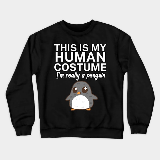 This is my human costume. I'm really a penguin. Crewneck Sweatshirt by maxcode